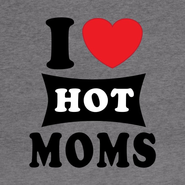 i  love hot moms by Elegance14